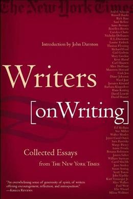 Writers on writing : collected essays from The New York times / introduction by John Darnton.