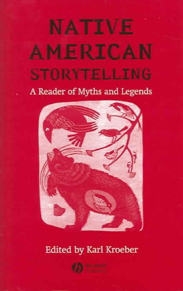 Native American storytelling : a reader of myths and legends / edited by Karl Kroeber.