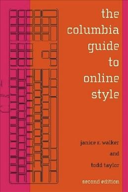 The Columbia guide to online style / Janice R. Walker and Todd Taylor.