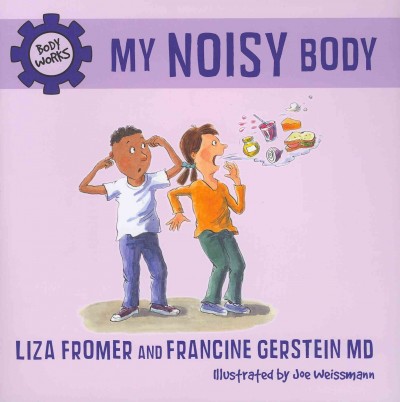 My noisy body / Liza Fromer and Francine Gerstein ; illustrated by Joe Weissmann.