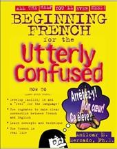 Begin French for the utterly confused [electronic resource] / A. Sebasti�an Mercado.
