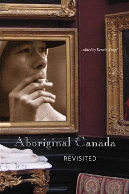 Aboriginal Canada revisited / Kerstin Knopf, editor.