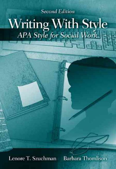 Writing with style : APA style for social work / Lenore T. Szuchman, Barbara Thomlison.