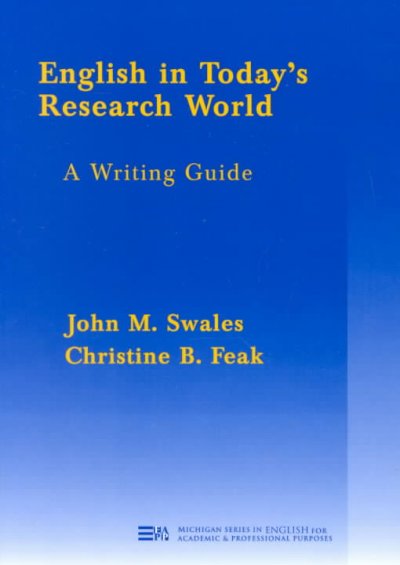 English in today's research world : a writing guide / John M. Swales and Christine B. Feak.