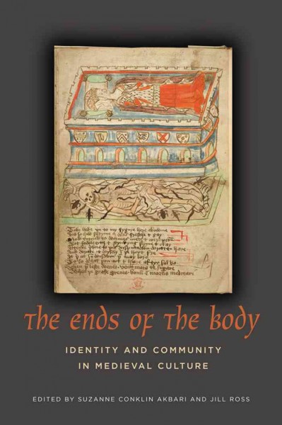 The Ends of the Body : Identity and Community in Medieval Culture / Suzanne Conklin Akbari, Jill Ross.