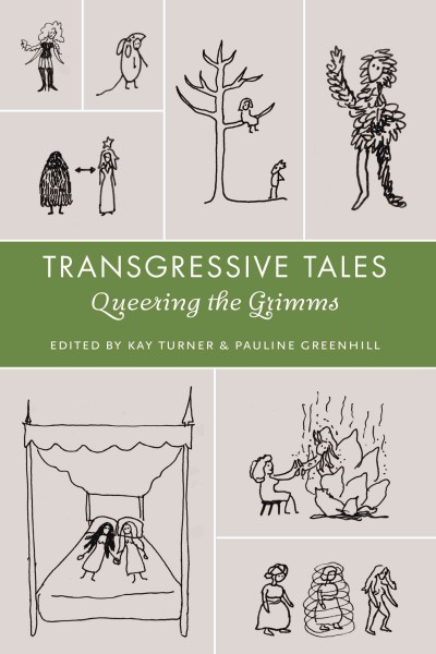 Transgressive tales [electronic resource] : queering the Grimms / edited by Kay Turner and Pauline Greenhill.