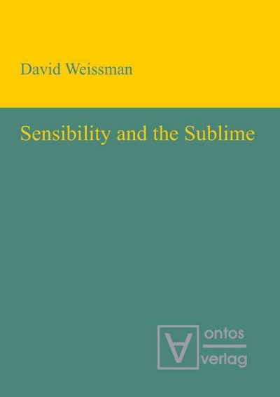 Sensibility and the sublime [electronic resource] / David Weissman.