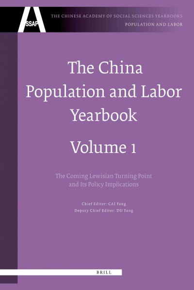 The China population and labor yearbook. Vol. 1, The approaching Lewis Turning Point and its policy implications [electronic resource] / chief editor, Cai Fang ; deputy chief editor, Du Yang.