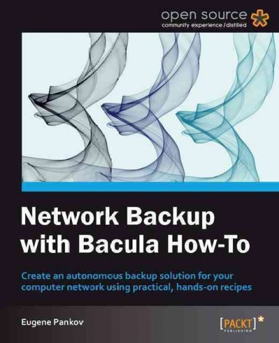 Network Backup with Bacula How-to [electronic resource].