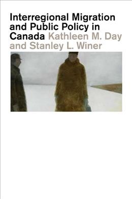Interregional migration and public policy in Canada [electronic resource] : an empirical study / Kathleen M. Day and Stanley L. Winer.