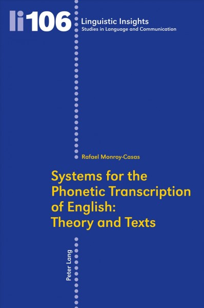 Systems for the phonetic transcription of English [electronic resource] : theory and texts / Rafael Monroy-Casas, Inmaculada Arboleda (collaborator).