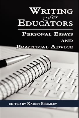 Writing for educators [electronic resource] : personal essays and practical advice / edited by Karen Bromley.