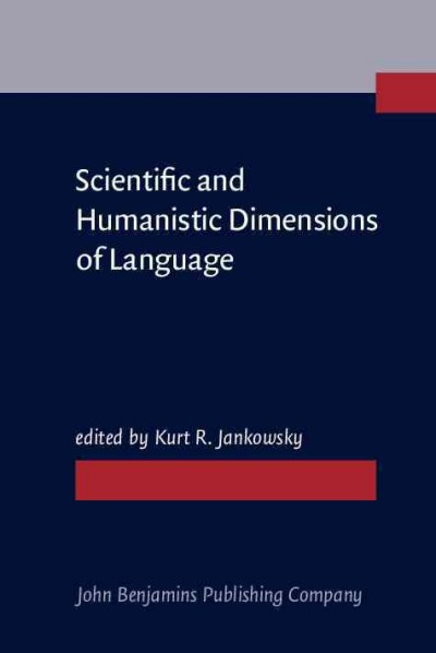 Scientific and humanistic dimensions of language [electronic resource] : festschrift for Robert Lado on the occasion of his 70th birthday on May 31, 1985 / edited by Kurt R. Jankowsky.