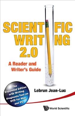 Scientific writing 2.0 [electronic resource] : a reader and writer's guide / by Jean-Luc Lebrun.