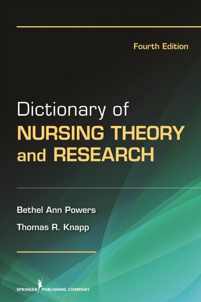 Dictionary of nursing theory and research [electronic resource] / Bethel Ann Powers, Thomas R. Knapp.