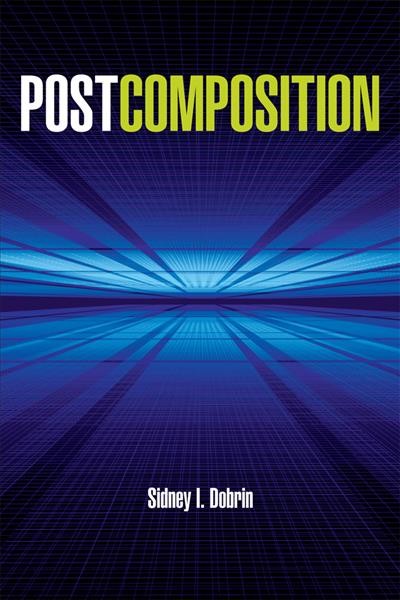 Postcomposition [electronic resource] / Sidney I. Dobrin.