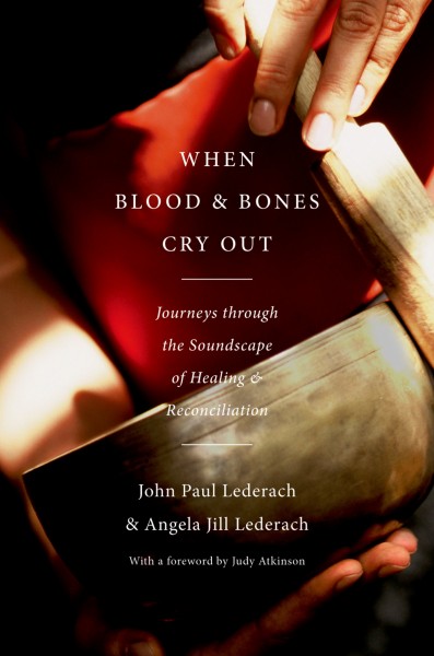 When blood and bones cry out [electronic resource] : journeys through the soundscape of healing and reconciliation / John Paul Lederach, Angela Jill Lederach.