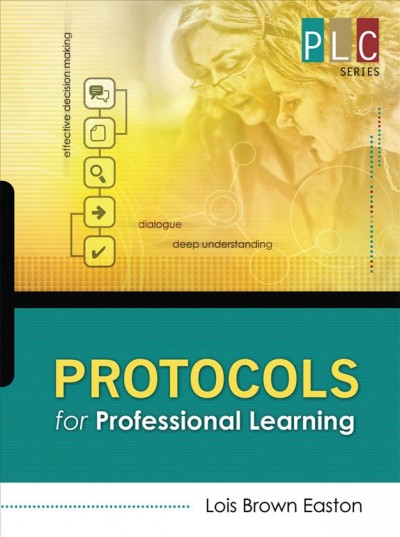 Protocols for professional learning [electronic resource] / Lois Brown Easton.