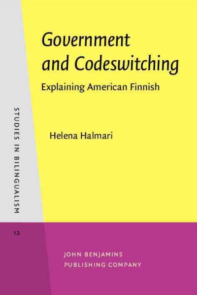Government and codeswitching [electronic resource] : explaining American Finnish / Helena Halmari.