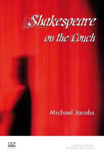 Shakespeare on the couch [electronic resource] : on behalf of the United Kingdom Council for Psychotherapy / by Michael Jacobs.