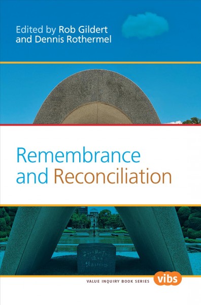 Remembrance and reconciliation [electronic resource] / edited by Rob Gildert and Dennis Rothermel.
