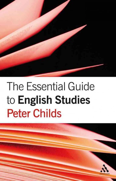 The essential guide to English studies [electronic resource] / Peter Childs.