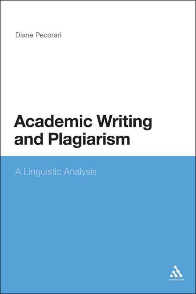 Academic writing and plagiarism [electronic resource] : a linguistic analysis / Diane Pecorari.