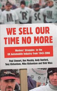 We sell our time no more [electronic resource] : workers' struggles against lean production in the British car industry / Paul Stewart ... [et al.].