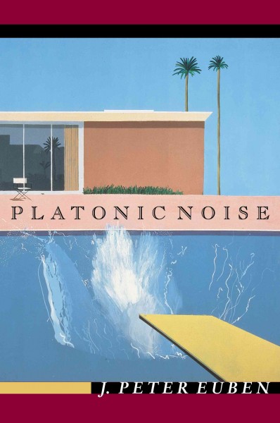 Platonic noise [electronic resource] / J. Peter Euben.