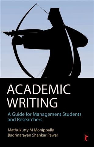 Academic writing [electronic resource] : a guide for management students and researchers / Mathukutty M. Monippally and Badrinarayan Shankar Pawar.
