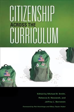 Citizenship across the curriculum [electronic resource] / edited by Michael B. Smith, Rebecca S. Nowacek, and Jeffrey L. Bernstein ; foreword by Mary Taylor Huber and Pat Hutchings.