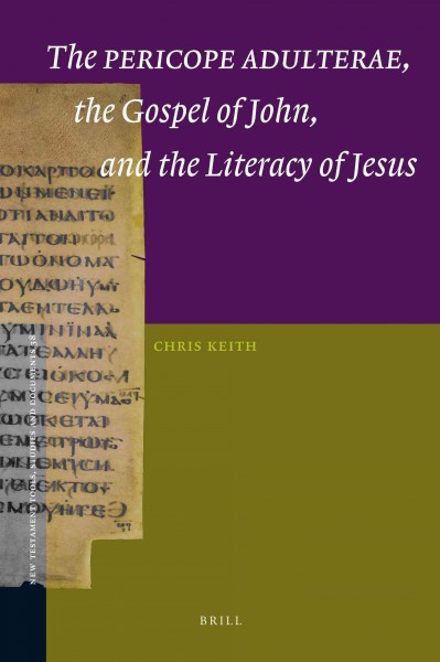 The Pericope Adulterae, the Gospel of John, and the literacy of Jesus [electronic resource] / by Chris Keith.