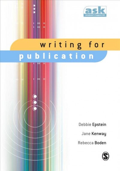 Writing for publication [electronic resource] / Debbie Epstein, Jane Kenway, Rebecca Boden.