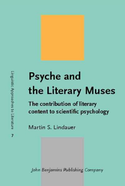Psyche and the literary muses [electronic resource] : the contribution of literary content to scientific psychology / Martin S. Lindauer.