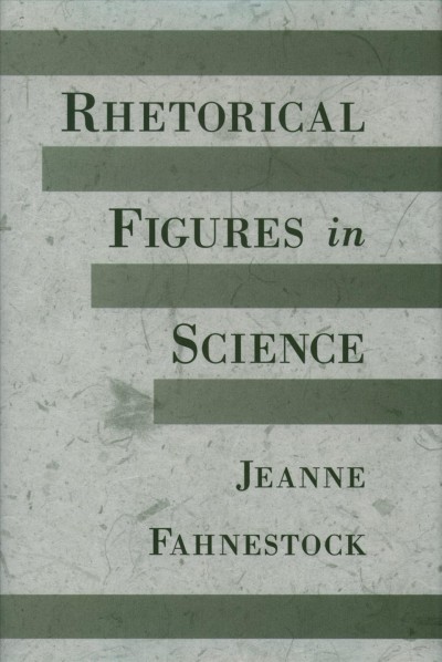 Rhetorical figures in science [electronic resource] / Jeanne Fahnestock.