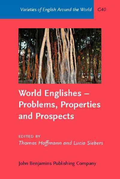 World Englishes--problems, properties and prospects [electronic resource] : selected papers from the 13th IAWE conference / edited by Thomas Hoffmann, Lucia Siebers.