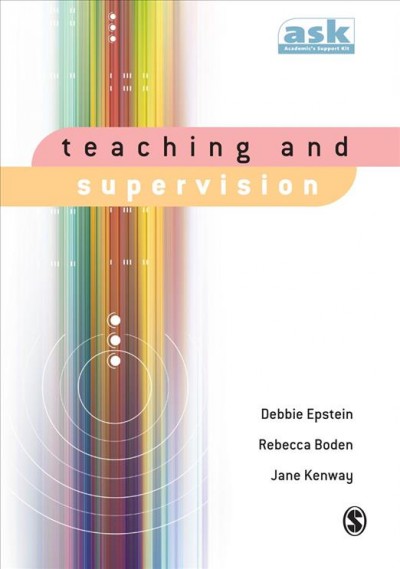 Teaching and supervision [electronic resource] / Debbie Epstein, Rebecca Boden, Jane Kenway.