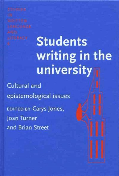 Students writing in the university [electronic resource] : cultural and epistemological issues / edited by Carys Jones, Joan Turner, Brian Street.