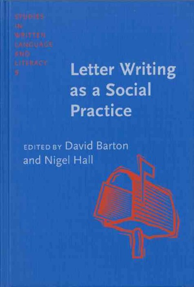 Letter writing as a social practice [electronic resource] / edited by David Barton, Nigel Hall.