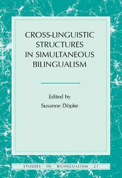 Cross-linguistic structures in simultaneous bilingualism [electronic resource] / edited by Susanne Döpke.