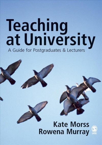 Teaching at university [electronic resource] : a guide for postgraduates and researchers / Kate Morss and Rowena Murray.
