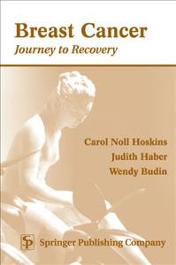 Breast cancer [electronic resource] : journey to recovery / Carol Noll Hoskins, Judith Haber, and Wendy Budin.