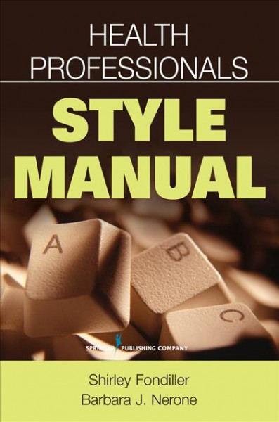 Health professionals style manual [electronic resource] / Shirley Fondiller, Barbara J. Nerone.