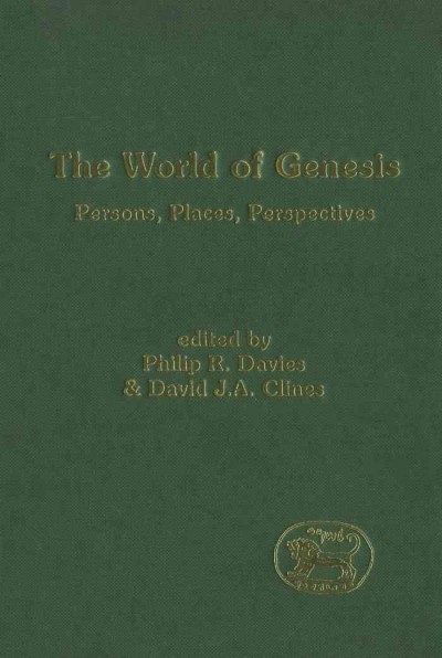 The world of Genesis [electronic resource] : persons, places, perspectives / edited by Philip R. Davies & David J.A. Clines.