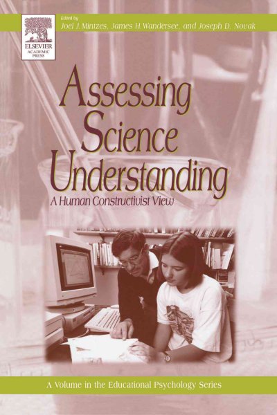 Assessing science understanding [electronic resource] : a human constructivist view / edited by Joel J. Mintzes, James H. Wandersee, Joseph D. Novak.