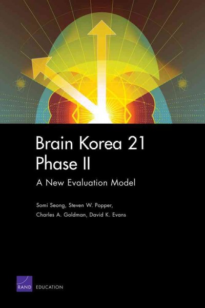 Brain Korea 21 phase II [electronic resource] : a new evaluation model / Somi Seong ... [et al.].