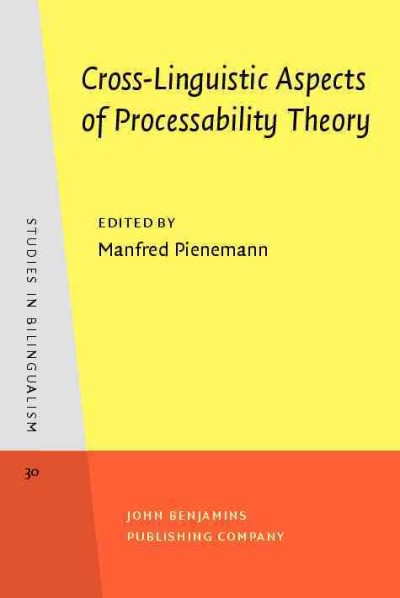 Cross-linguistic aspects of processability theory [electronic resource] / edited by Manfred Pienemann.