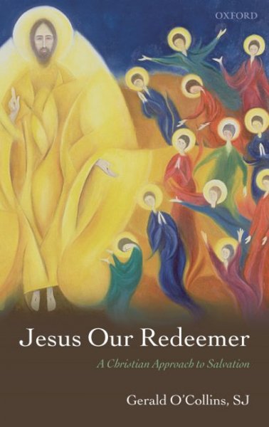 Jesus our redeemer [electronic resource] : a Christian approach to salvation / Gerald O'Collins.