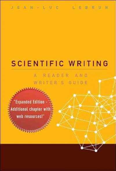 Scientific writing [electronic resource] : a reader and writer's guide / by Jean-Luc Lebrun.