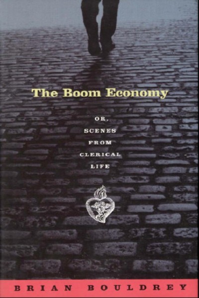 The boom economy, or, Scenes from clerical life [electronic resource] / Brian Bouldrey.